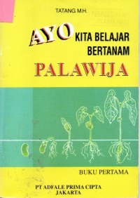 Image of Ayo Kita Belajar Bertanam PALAWIJA ( BUKU PERTAMA )