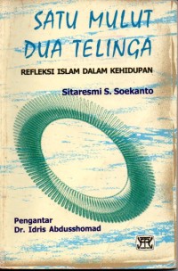 Image of SATU MULUT DUA TELINGA: REFLEKSI ISLAM DALAM KEHIDUPAN