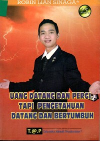 Image of UANG DATANG DAN PERGI, TAPI PENGETAHUAN DATANG DAN BETUMBUH