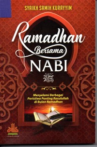 Image of Ramadhan Bersama Nabi : Menyelami Berbagai Peristiwa Penting Rasulullah di Bulan Ramadhan