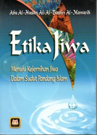 Image of Etika Jiwa : Menuju Kejernihan Jiwa Dalam Sudut Pandang Islam